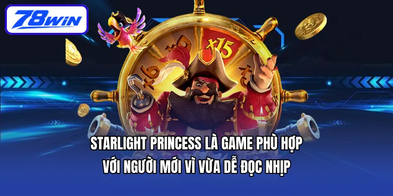Starlight Princess là game phù hợp với người mới vì vừa dễ đọc nhịp